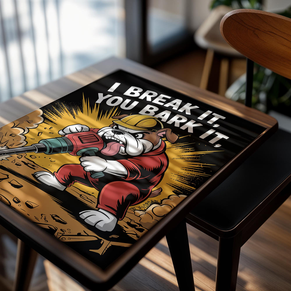 Cartoon bulldog wearing a hard hat and using a jackhammer with text 'I BREAK IT, YOU BARK IT' on a black background, as a premium aluminum metal print from GoMetalPrint.
