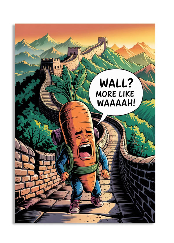 Cartoon carrot character on the Great Wall of China with a speech bubble saying 'Wall? More like WAAAAAH!', as a premium aluminum metal print from GoMetalPrint.

