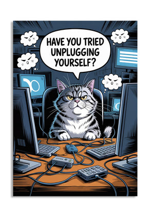 Cartoon cat in a computer setup with text 'Have you tried unplugging yourself?', as a premium aluminum metal print from GoMetalPrint.
