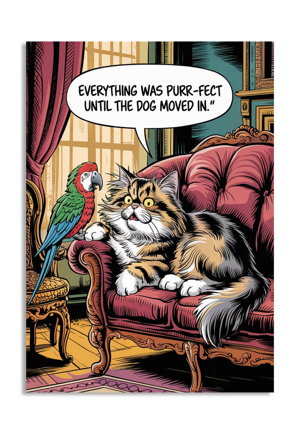 Cartoon cat and parrot on a couch with a speech bubble saying 'Everything was purr-fect until the dog moved in', as a premium aluminum metal print from GoMetalPrint.

