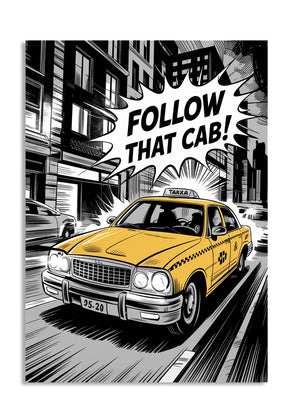 Comic-style illustration of a yellow taxi with 'Follow That Cab!' text on a city street , as a premium aluminum metal print from GoMetalPrint.
