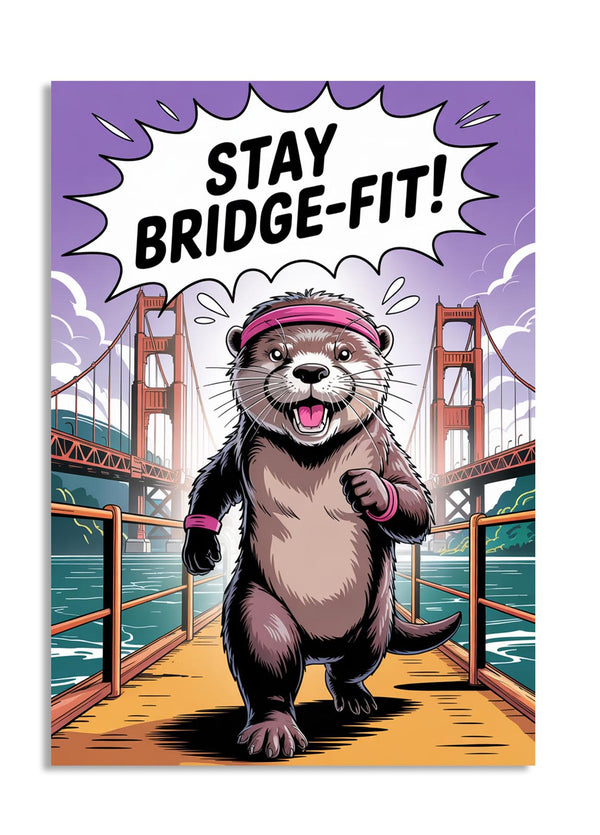 Cartoon otter wearing a headband with 'Stay Bridge-Fit!' text in front of a bridge, as a premium aluminum metal print from GoMetalPrint.
