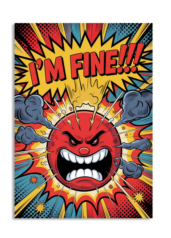 Comic-style poster with an angry face and 'I'm Fine!!!' text, as a premium aluminum metal print from GoMetalPrint.
