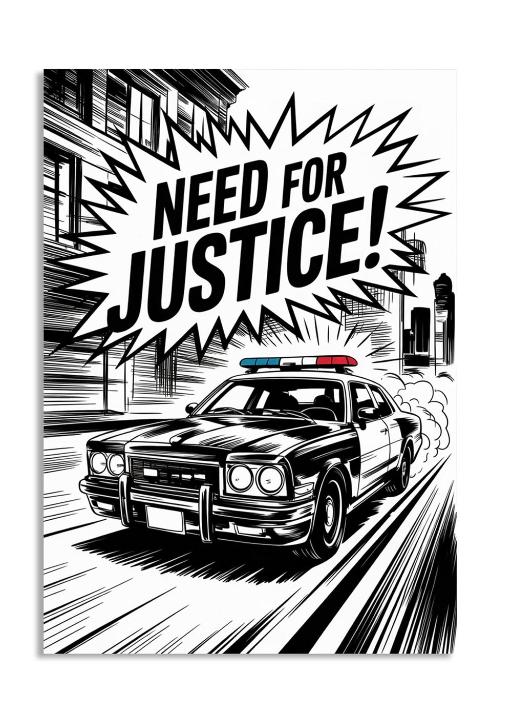 Black and white illustration of a police car with 'Need for Justice!' text on a white background, as a premium aluminum metal print from GoMetalPrint.
