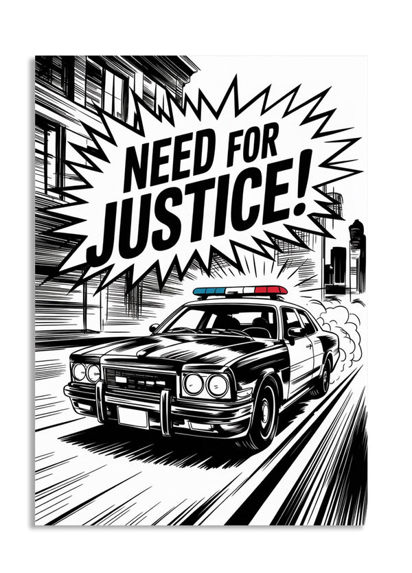 Black and white illustration of a police car with 'Need for Justice!' text on a white background, as a premium aluminum metal print from GoMetalPrint.
