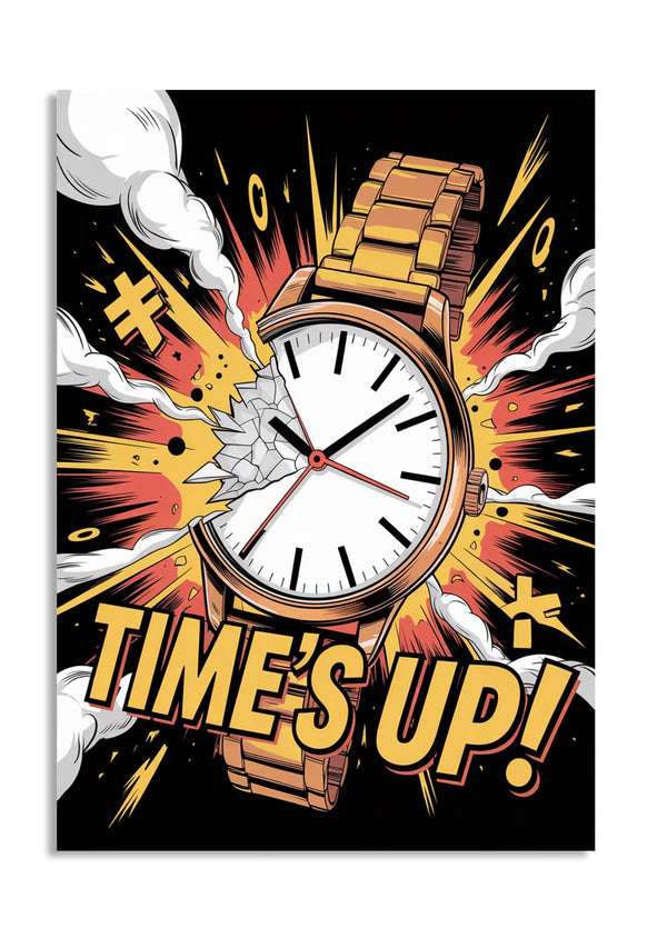Cartoon watch with 'TIME'S UP!' text against a black background,, as a premium aluminum metal print from GoMetalPrint.

